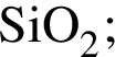 \ChemFormSiO_2;