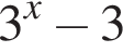 3 в сте­пе­ни x минус 3