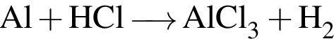 \ChemFormAl плюс HCl \reactrarrow0pt0,5 cm AlCl_3 плюс H_2