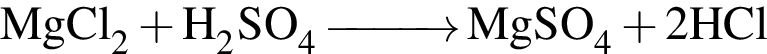 \ChemFormMgCl_2 плюс H_2SO_4 \reactrarrow0pt1 cm MgSO_4 плюс 2HCl