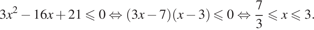 3x в квад­ра­те минус 16x плюс 21 мень­ше или равно 0 рав­но­силь­но левая круг­лая скоб­ка 3x минус 7 пра­вая круг­лая скоб­ка левая круг­лая скоб­ка x минус 3 пра­вая круг­лая скоб­ка мень­ше или равно 0 рав­но­силь­но дробь: чис­ли­тель: 7, зна­ме­на­тель: 3 конец дроби мень­ше или равно x мень­ше или равно 3.