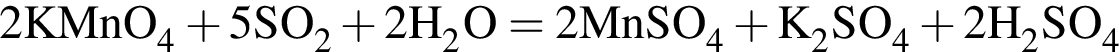 \ChemForm2KMnO_4 плюс 5SO_2 плюс 2H_2O = 2MnSO_4 плюс K_2SO_4 плюс 2H_2SO_4