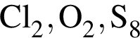 \ChemFormCl_2, O_2, S_8