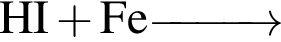 \ChemFormHI плюс Fe \reactrarrow0pt1 cm