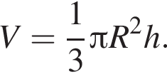 V= дробь: чис­ли­тель: 1, зна­ме­на­тель: 3 конец дроби Пи R в квад­ра­те h. 