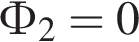 Ф_2=0