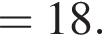 =18.