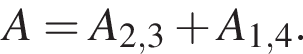 A= A_2,3 плюс A_1,4.