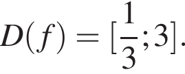 D левая круг­лая скоб­ка f пра­вая круг­лая скоб­ка = левая квад­рат­ная скоб­ка дробь: чис­ли­тель: 1, зна­ме­на­тель: 3 конец дроби ;3 пра­вая квад­рат­ная скоб­ка . 