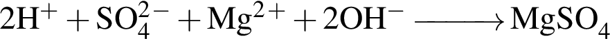 \ChemForm2H в сте­пе­ни п люс плюс SO_4 в квад­ра­те в сте­пе­ни м инус плюс Mg в квад­ра­те в сте­пе­ни п люс плюс 2OH в сте­пе­ни м инус \reactrarrow0pt1 cmMgSO_4