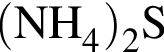 \ChemForm левая круг­лая скоб­ка NH_4 пра­вая круг­лая скоб­ка _2S