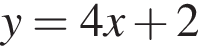 y=4x плюс 2