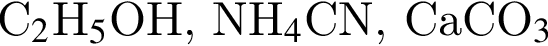 С_2$Н_5$OН, NH_4$CN, СаСO_3