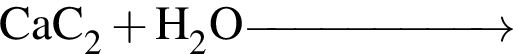 \ChemFormCaC_2 плюс H_2O \reactrarrow0pt2 cm