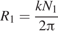  R_1= дробь: чис­ли­тель: kN_1, зна­ме­на­тель: 2 Пи конец дроби 