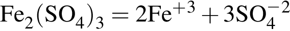 \ChemFormFe_2 левая круг­лая скоб­ка SO_4 пра­вая круг­лая скоб­ка _3 = 2Fe в сте­пе­ни п люс в кубе плюс 3SO_4 в сте­пе­ни м инус в квад­ра­те 