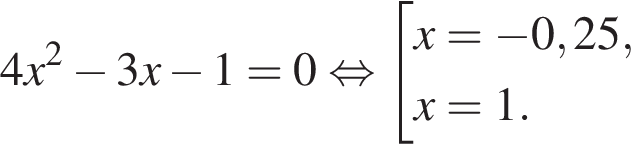 4x в квад­ра­те минус 3x минус 1=0 рав­но­силь­но со­во­куп­ность вы­ра­же­ний x = минус 0,25,x = 1. конец со­во­куп­но­сти . 