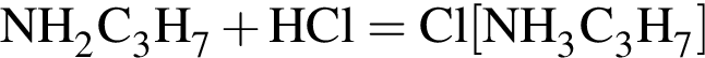\ChemFormNH_2C_3H_7 плюс HCl = Cl левая квад­рат­ная скоб­ка NH_3C_3H_7 пра­вая квад­рат­ная скоб­ка 