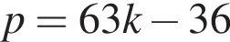 p=63k минус 36