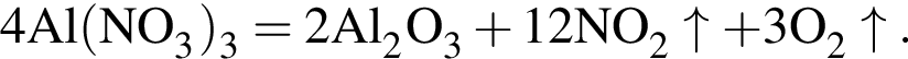 \ChemForm4Al левая круг­лая скоб­ка NO_3 пра­вая круг­лая скоб­ка _3 = 2Al_2O_3 плюс 12NO_2\uparrow плюс 3O_2\uparrow.