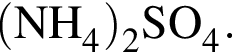 \ChemForm левая круг­лая скоб­ка NH_4 пра­вая круг­лая скоб­ка _2SO_4.