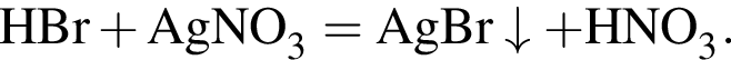 \ChemFormHBr плюс AgNO_3 = AgBr\downarrow плюс HNO_3.