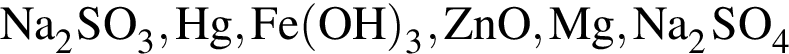 \ChemFormNa_2SO_3, Hg, Fe левая круг­лая скоб­ка OH пра­вая круг­лая скоб­ка _3, ZnO, Mg, Na_2SO_4 