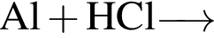 \ChemFormAl плюс HCl \reactrarrow0pt0.5 cm