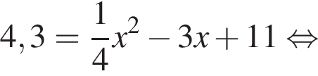 4,3= дробь: чис­ли­тель: 1, зна­ме­на­тель: 4 конец дроби x в квад­ра­те минус 3x плюс 11 рав­но­силь­но 