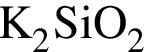\ChemFormK_2SiO_2