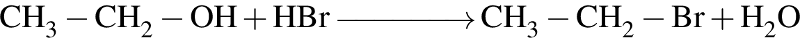 \ChemFormCH_3 минус CH_2 минус OH плюс HBr \reactrarrow0pt1.5 cm CH_3 минус CH_2 минус Br плюс H_2O