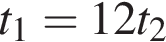 t_1=12t_2