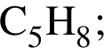 \ChemFormC_5H_8;