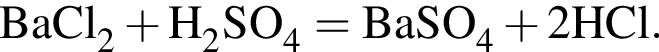 \ChemFormBaCl_2 плюс H_2SO_4 = BaSO_4 плюс 2HCl.