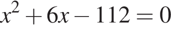 x в квад­ра­те плюс 6x минус 112=0