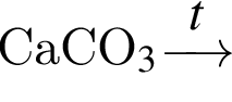  СaCO_3 \reactrarrow0pt0.5 cm$t
