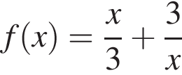 f левая круг­лая скоб­ка x пра­вая круг­лая скоб­ка = дробь: чис­ли­тель: x, зна­ме­на­тель: 3 конец дроби плюс дробь: чис­ли­тель: 3, зна­ме­на­тель: x конец дроби 