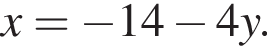x= минус 14 минус 4y.