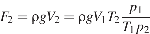 F_2 = \rho gV_2 = \rho gV_1T_2 дробь: чис­ли­тель: p_1, зна­ме­на­тель: T_1p_2 конец дроби 