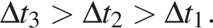 \Delta t_3 боль­ше \Delta t_2 боль­ше \Delta t_1.