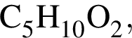\ChemFormC_5H_10O_2,