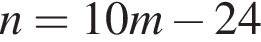 n=10m минус 24