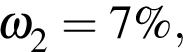 \ChemForm\omega_2 = 7\%,
