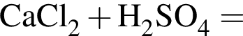 \ChemFormCaCl_2 плюс H_2SO_4 =