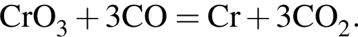 \ChemFormCrO_3 плюс 3CO = Cr плюс 3CO_2.