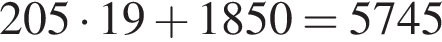 205 умно­жить на 19 плюс 1850=5745