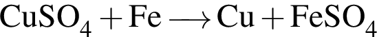\ChemFormCuSO_4 плюс Fe \reactrarrow0pt0.5 cm Cu плюс FeSO_4