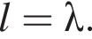 l = \lambda.