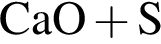 \ChemFormCaO плюс S