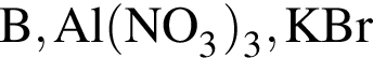 \ChemFormB, Al левая круг­лая скоб­ка NO_3 пра­вая круг­лая скоб­ка _3, KBr